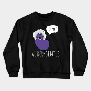 Auber-Genius Funny Aubergine Pun Crewneck Sweatshirt